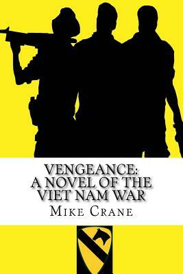 Vengeance: A Novel of the Viet Nam War by Mike Crane