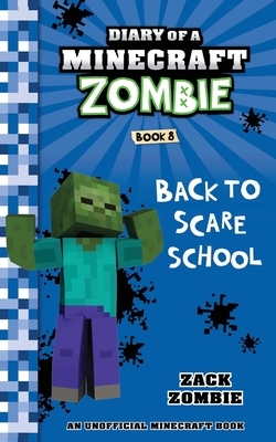 Diary of a Minecraft Zombie Book 8: Back To Scare School by Zack Zombie