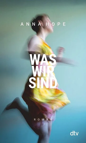 Was wir sind: Roman by Anna Hope