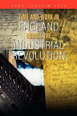 Time and Work in England During the Industrial Revolution by Hans-Joachim Voth