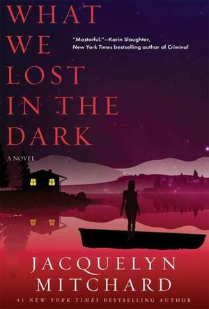 What We Lost in the Dark by Jacquelyn Mitchard