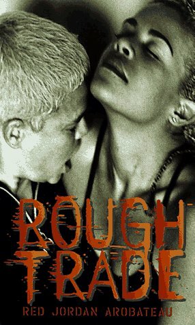 Rough Trade by Red Jordan Arobateau