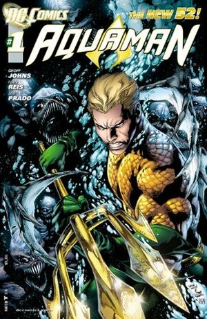 Aquaman (2011-) #1 by Geoff Johns, Joe Prado, John Ostrander, Ivan Reis