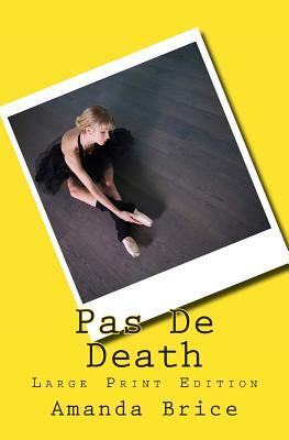 Pas De Death (Large Print Edition) by Amanda Brice