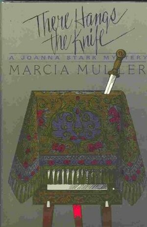 There Hangs the Knife by Marcia Muller