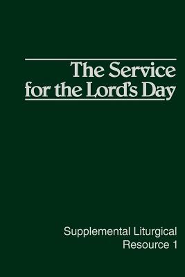 The Service for the Lord's Day by Westminster John Knox Press