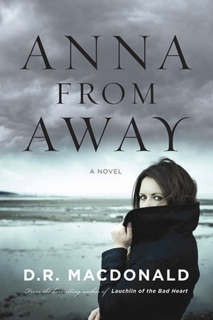 Anna From Away by D.R. MacDonald