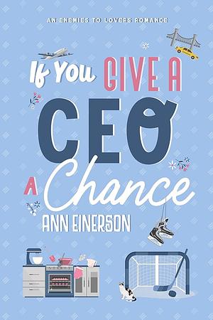 If You Give a CEO a Chance  by Ann Einerson