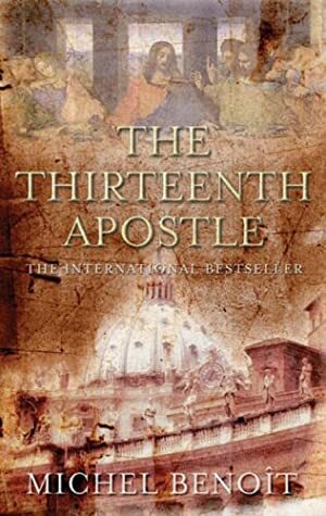 The Thirteenth Apostle by Michel Benoît