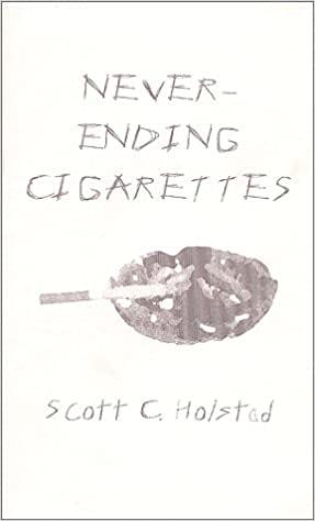 Never Ending Cigarettes by Scott C. Holstad