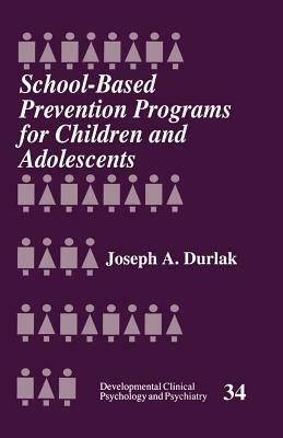 School-Based Prevention Programs for Children and Adolescents by Joseph A. Durlak