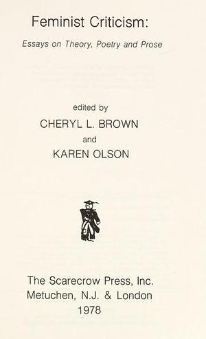 Feminist Criticism: Essays on Theory, Poetry, and Prose by Karen Olson, Cheryl L. Brown