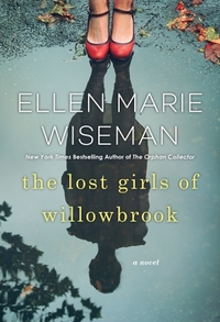 The Lost Girls of Willowbrook by Ellen Marie Wiseman