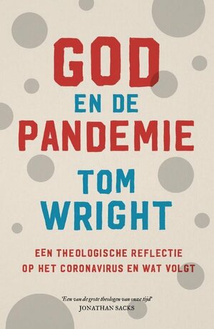 God en de pandemie: Een theologische reflectie op het coronavirus en wat volgt by Tom Wright