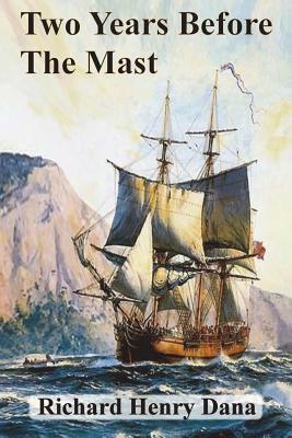 Two Years Before The Mast by Richard Henry Dana