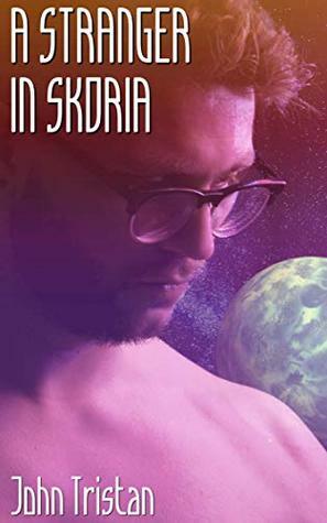 A Stranger In Skoria by John Tristan