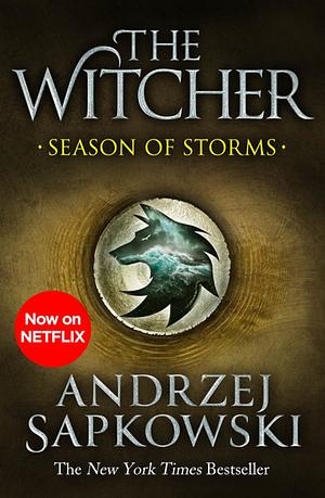 Season of Storms: A Novel of the Witcher - Now a Major Netflix Show by Andrzej Sapkowski