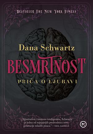 Besmrtnost: Priča o ljubavi by Dana Schwartz