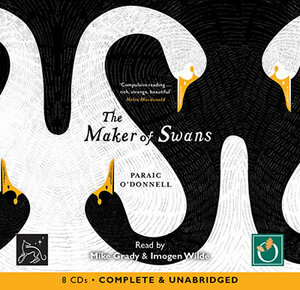 The Maker of Swans by Paraic O'Donnell