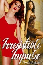 Irresistible Impulse by Nona Raines