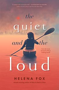 The Quiet and the Loud by Helena Fox