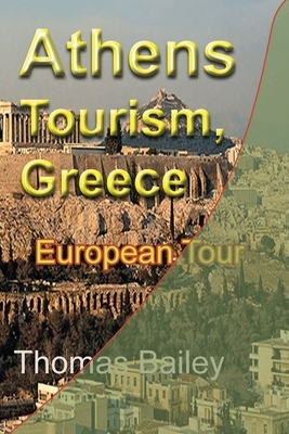 Athens Tourism, Greece by Thomas Bailey