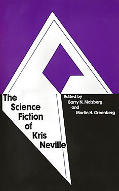 The Science Fiction of Kris Neville by Barry N. Malzberg, Kris Neville, Martin H. Greenberg