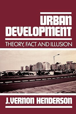 Urban Development: Theory, Fact, and Illusion by J. Vernon Henderson