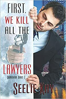 First, We Kill All the Lawyers by Seelie Kay