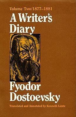 A Writer's Diary: 1877-1881, Vol. 2 by Kenneth Lantz, Fyodor Dostoevsky, Fyodor Dostoevsky