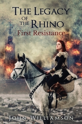 The Legacy of the Rhino: First Resistance by John Williamson