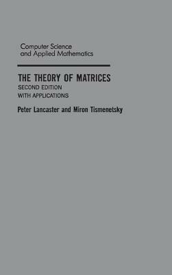 The Theory of Matrices: With Applications by Miron Tismenetsky, Peter Lancaster