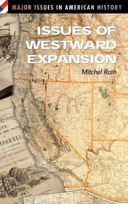 Issues of Westward Expansion by Mitchel P. Roth