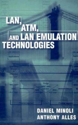 LAN, ATM, and LAN Emulation Technologies by Daniel Minoli