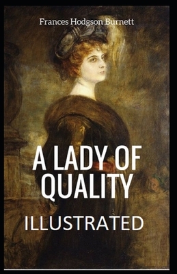 A Lady of Quality Illustrated by Frances Hodgson Burnett