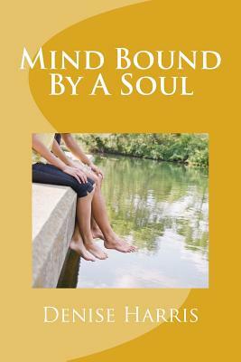 Mind Bound by a Soul by Denise Harris