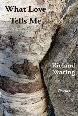 What Love Tells Me by Richard Waring