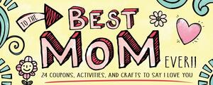 To the Best Mom Ever! by Sourcebooks