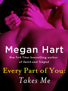 Every Part of You: Takes Me by Megan Hart