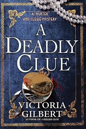 A Deadly Clue  by Victoria Gilbert