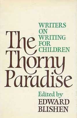 The Thorny Paradise: Writers on Writing for Children by Edward Blishen