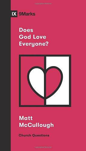 Does God Love Everyone? by Matthew McCullough