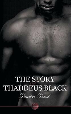 The Story of Thaddeus Black by Damien Dsoul