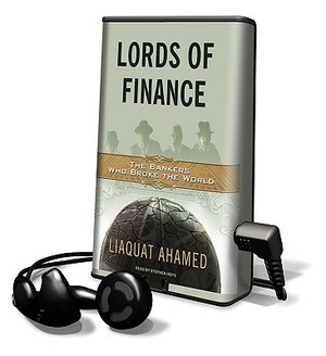 Lords of Finance: The Bankers Who Broke the World by Liaquat Ahamed