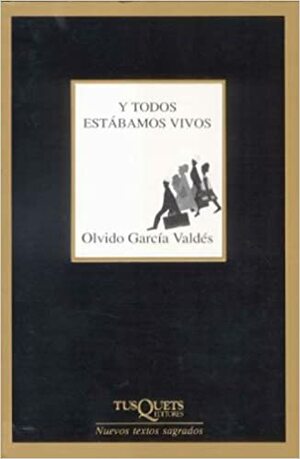 Y todos estábamos vivos by Olvido García Valdés