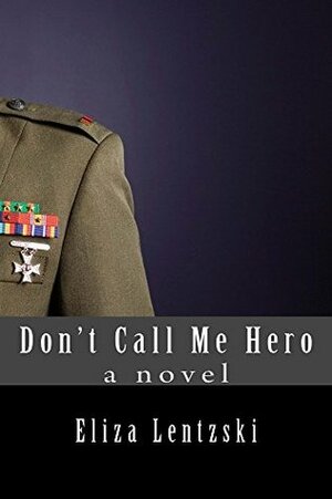 Don't Call Me Hero by Eliza Lentzski