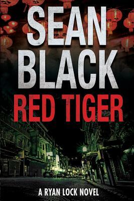 Red Tiger: A Ryan Lock Novel by Sean Black