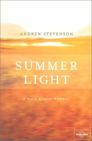 Summer Light: A Walk Across Norway by Andrew Stevenson