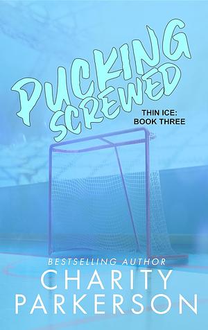 Pucking Screwed  by Charity Parkerson