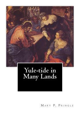 Yule-Tide in Many Lands by Clara a. Urann, Mary P. Pringle